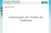 Automação de Testes de Software Minicurso. Ministrantes Arllen Lira Desenvolvedor Especialista, Fábrica de Software PRODAM, Ex-Trainee Tester INdT; Edgar.