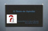 O Texto de Opinião Escola Básica 2,3 de S.Torcato Ano Letivo 2014-15.