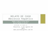 BÁRBARA LALINKA DE BILBAO BASILIO MÉDICA RESIDENTE DE PEDIATRIA HOSPITAL REGIONAL DA ASA SUL ORIENTADOR: DR. BRUNO VAZ RELATO DE CASO Abscesso hepático.