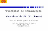 Princípios de Comunicação Conceitos de FM (4ª. Parte) Prof. Dr. Naasson Pereira de Alcantara Jr. Prof. Dr. Claudio Vara de Aquino UNESP - FE – DEE naasson@feb.unesp.br.
