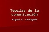 Teorías de la comunicación Miguel A. Santagada. Un problema para empezar.