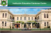 La Institución Educativa Cárdenas Centro Informe de Gestión del año 2012, presentado a la Comunidad Educativa 31 de enero de 2013.