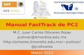 Manual FastTrack de PC2 M.C. Juan Carlos Olivares Rojas jcolivar@itmorelia.edu.mx jcolivar/ @jcolivares Marzo 2010.