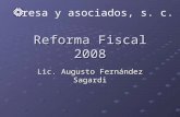 Reforma Fiscal 2008 Lic. Augusto Fernández Sagardi resa y asociados, s. c.