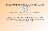 UNIVERSIDAD DEL CAUCA 180 AÑOS DEPARTAMENTO DE LINGÜÍSTICA CICLO DE CONFERENCIAS DIDÁCTICA DE LA NARRACIÓN: EL PASTOR MENTIROSO, CONSTRUYAMOS LA IDENTIDAD.