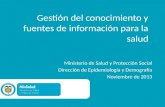 Gestión del conocimiento y fuentes de información para la salud Ministerio de Salud y Protección Social Dirección de Epidemiología y Demografía Noviembre.
