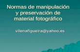 Normas de manipulación y preservación de material fotográfico vilenafigueira@yahoo.es.