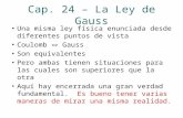 Cap. 24 – La Ley de Gauss Una misma ley física enunciada desde diferentes puntos de vista Coulomb  Gauss Son equivalentes Pero ambas tienen situaciones.