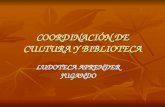COORDINACIÓN DE CULTURA Y BIBLIOTECA LUDOTECA APRENDER JUGANDO.