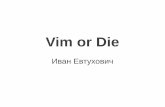 Vim or die