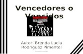 Vencedores o Vencidos Autor: Brenda Lucia Rodriguez Pimentel Vencedores o vencidos.