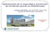 Optimización de la seguridad y prevención de incidentes graves en Radioterapia Frédéric DHERMAIN, Jean BOURHIS, Agnès FAU Equipos de Radioterapia y radiofísica.