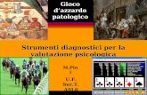 Strumenti diagnostici per la valutazione psicologica Gioco dazzardo patologico M.Pini U.F. Ser.T. ASL6 Livorno.