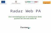 Radar Web PA - Valutazione della qualità dei siti web della PA Una metodologia per la valutazione della qualità dei siti web della PA Radar Web PA.