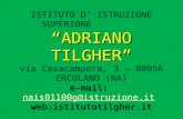 ADRIANO TILGHER e-mail: nais01100g@istruzione.it web:istitutotilgher.it ISTITUTO D ISTRUZIONE SUPERIORE ADRIANO TILGHER via Casacampora, 3 – 80056 ERCOLANO.