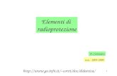 1 Elementi di radioprotezione P. Corvisiero a.a.: 2003-2004 http://www.ge.infn.it/~corvi/doc/didattica
