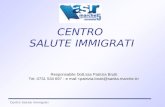 Centro Salute Immigrati CENTRO SALUTE IMMIGRATI Responsabile Dott.ssa Patrizia Brutti Tel. 0731 534 697 - e mail.