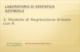 3. Modello di Regressione lineare con R Enrico Properzi - enrico.properzi3@unibo.itenrico.properzi3@unibo.it A.A. 2010/2011.