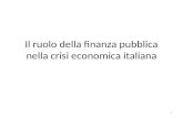 Il ruolo della finanza pubblica nella crisi economica italiana 1.