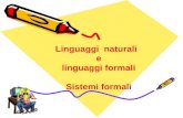 Linguaggi naturali e linguaggi formali Sistemi formali.