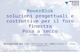 RoverBlok soluzioni progettuali e costruttive per il foro finestra Posa a secco (Patent pending) I diritti sono riservati, come da legge sul Diritto d'Autore.