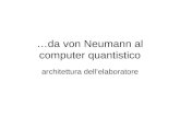 …da von Neumann al computer quantistico architettura dellelaboratore.