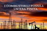 I COMBUSTIBILI FOSSILI: UNERA FINITA. Combustibili fossili Si definiscono combustibili fossili quei combustibili che derivano dalla trasformazione della.