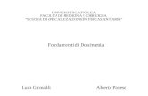 Fondamenti di Dosimetria UNIVERSITÀ CATTOLICA FACOLTA DI MEDICINA E CHIRURGIA SCUOLA DI SPECIALIZZAZIONE IN FISICA SANITARIA Alberto PaneseLuca Grimaldi.