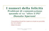 Donato Speroni - 10a Conf. Statistica 15/12/20101 I numeri della felicità Problemi di comunicazione quando si va oltre il Pil Donato Speroni Everything.