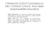 I PRINCIPI COSTITUZIONALI E DEL CODICE CIVILE: fonti della responsabilità educativa ART. 30 Cost. E dovere e diritto dei genitori mantenere, istruire ed.