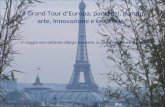 Il Grand Tour dEuropa, paesaggi, giardini, arte, innovazione e creatività Il viaggio non soltanto allarga la mente: le dà forma. Bruce Chatwin.