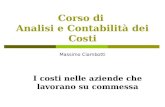 Corso di Analisi e Contabilità dei Costi Massimo Ciambotti I costi nelle aziende che lavorano su commessa.