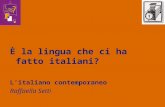 È la lingua che ci ha fatto italiani? Litaliano contemporaneo Raffaella Setti.