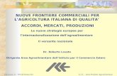 Via Liszt, 21 - 00144 Roma EurI.C.E. - Area Prodotti Agroalimentari NUOVE FRONTIERE COMMERCIALI PER LAGRICOLTURA ITALIANA DI QUALITA ACCORDI, MERCATI,
