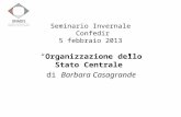 Seminario Invernale Confedir 5 febbraio 2013 Organizzazione dello Stato Centrale di Barbara Casagrande.