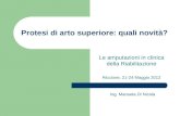 Protesi di arto superiore: quali novità? Le amputazioni in clinica della Riabilitazione Riccione, 21-24 Maggio 2012 Ing. Manuela Di Nicola.
