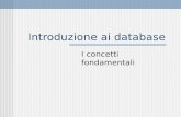 Introduzione ai database I concetti fondamentali.