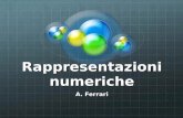 Rappresentazioni numeriche A. Ferrari. Aritmetica Dei numeri binari.