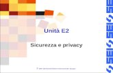 © 2007 SEI-Società Editrice Internazionale, Apogeo Unità E2 Sicurezza e privacy.
