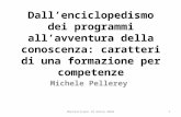 Dallenciclopedismo dei programmi allavventura della conoscenza: caratteri di una formazione per competenze Michele Pellerey 1Montesilvano 19 marzo 2010.