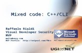Mixed code: C++/CLI Raffaele Rialdi Visual Developer Security MVP malta@vevy.com MVP Profile:  .