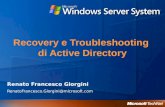 Recovery e Troubleshooting di Active Directory Renato Francesco Giorgini RenatoFrancesco.Giorgini@microsoft.com.