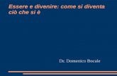 Essere e divenire: come si diventa ciò che si è Dr. Domenico Bocale.