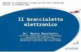 Il braccialetto elettronico Dr. Marco Marchetti Unità di Valutazione delle Tecnologie Direzione del Policlinico Policlinico Universitario A.Gemelli Università