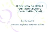 Il disturbo da deficit dellattenzione e iperattività (Ddai) Claudia Nicoletti Università degli studi della Valle dAosta.