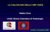 LA CALCOLOSI DELLA VBP OGGI Maria Cova Unità Clinica Operativa di Radiologia Grado, 19 settembre 2009.