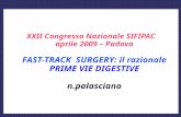 XXII Congresso Nazionale SIFIPAC aprile 2009 – Padova FAST-TRACK SURGERY: il razionale PRIME VIE DIGESTIVE n.palasciano.