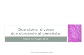 NEGRAR 12 MAGGIO 2012 DUE STORIE DIVERSE DUE DOMANDE AL GENETISTA Per una vita come prima 2012.