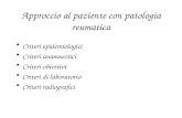 Approccio al paziente con patologia reumatica Criteri epidemiologici Criteri anamnestici Criteri obiettivi Criteri di laboratorio Criteri radiografici.