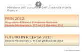 PRIN 2012: Programma di Ricerca di interesse Nazionale Decreto Ministeriale n. 957 del 28 dicembre 2012 FUTURO IN RICERCA 2013: Decreto Ministeriale n.